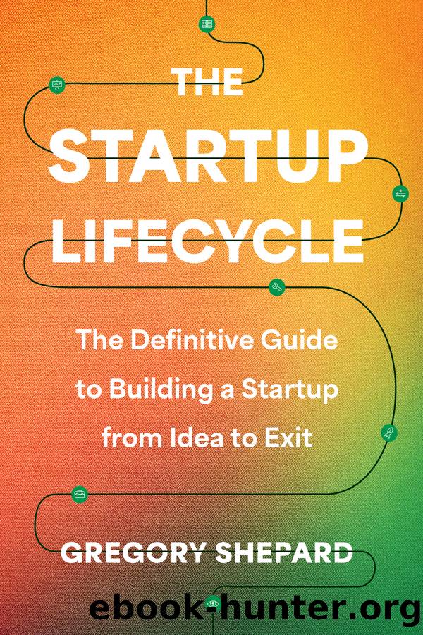 The Startup Lifecycle by Gregory Shepard