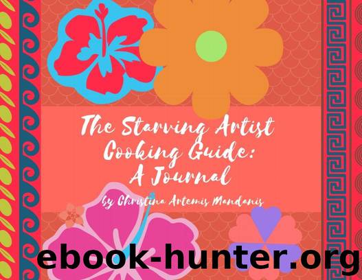 The Starving Artist Cooking Guide: A Journal by Mandanis Christina