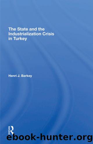 The State and the Industrialization Crisis in Turkey by Henri J. Barkey
