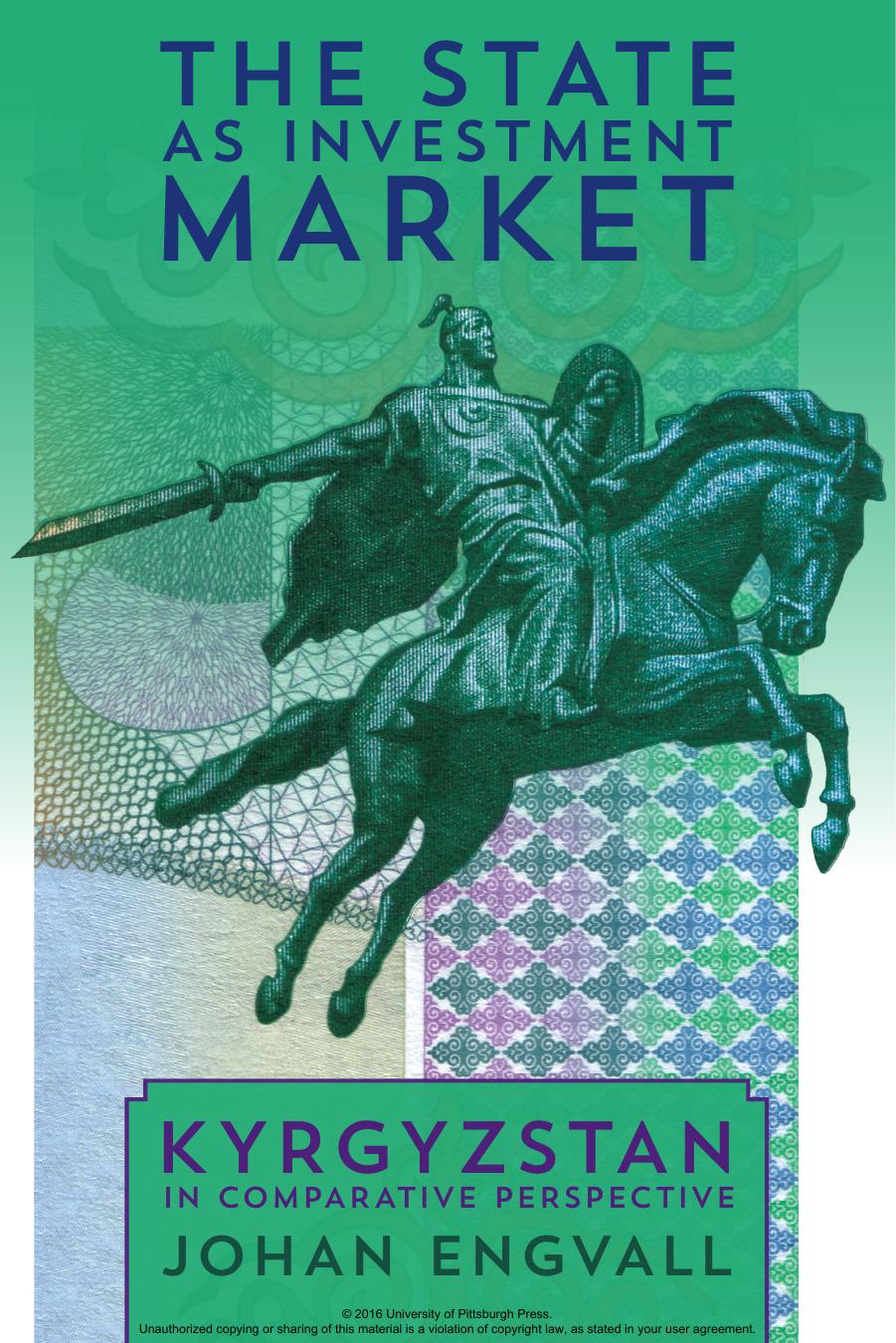 The State as Investment Market: Kyrgyzstan in Comparative Perspective by Johan Engvall