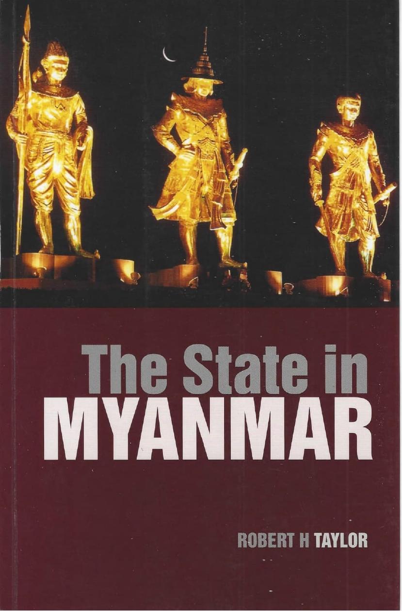 The State in Myanmar by Robert H. Taylor