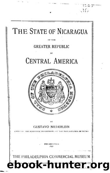 The State of Nicaragua of the Greater Republic of Central America by Gustavo Niederlein