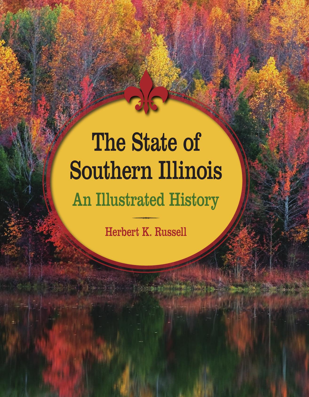 The State of Southern Illinois : An Illustrated History by Herbert K. Russell