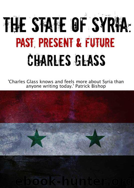 The State of Syria: Past, Present and Future by Charles Glass