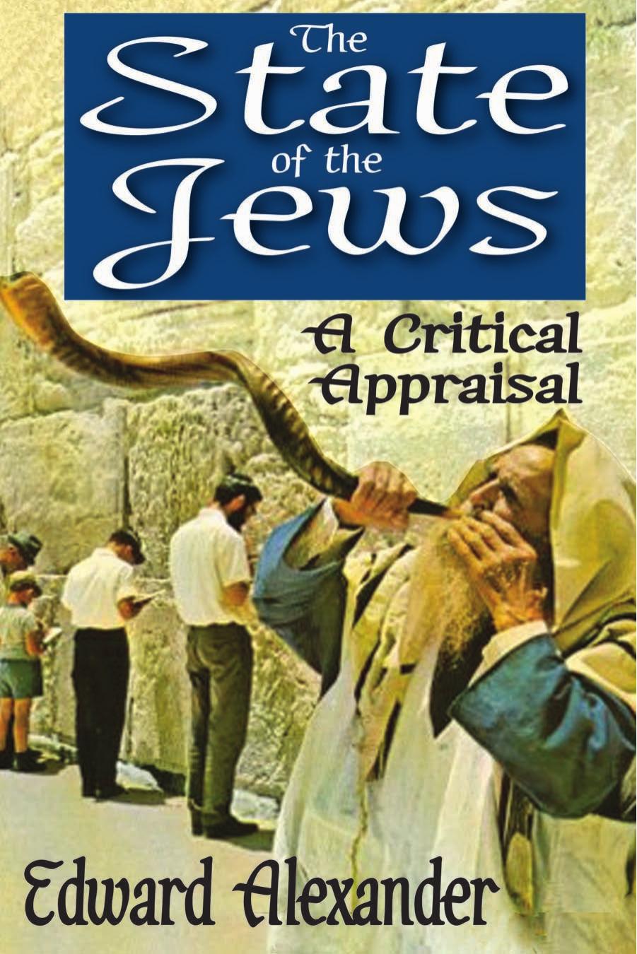 The State of the Jews: A Critical Appraisal by Edward Alexander
