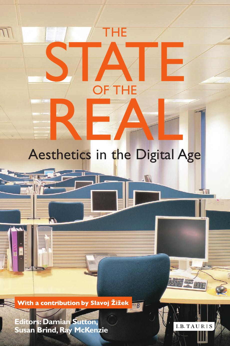 The State of the Real: Aesthetics in the Digital Age by Damian Sutton; Susan Brind; Ray McKenzie (editors)