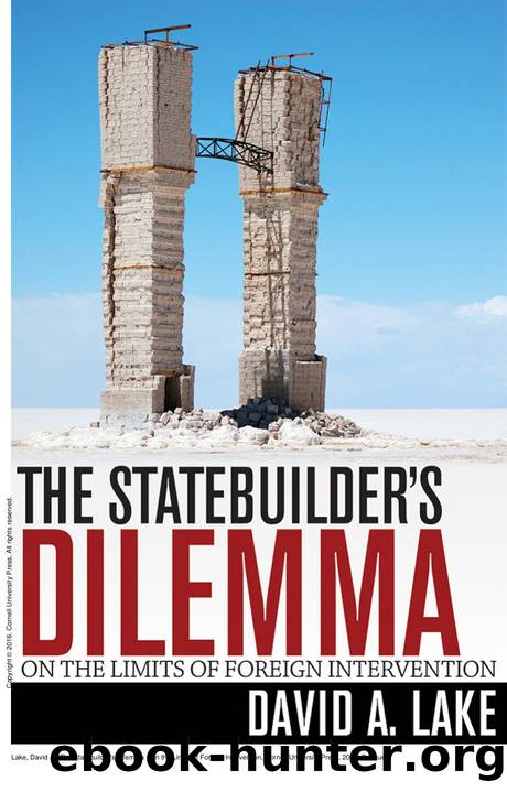 The Statebuilder's Dilemma : On the Limits of Foreign Intervention by David A. Lake