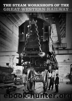The Steam Workshops of the Great Western Railway by Ken Gibbs