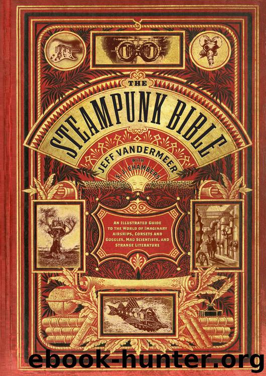 The Steampunk Bible by Jeff Vanermeer & S. J. Chambers