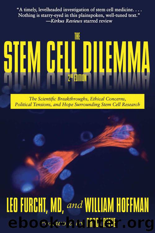 The Stem Cell Dilemma: The Scientific Breakthroughs, Ethical Concerns, Political Tensions, and Hope Surrounding Stem Cell Research by Leo Furcht & William Hoffman