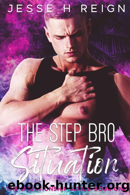 The Step Bro Situation (The Situationship Series Book 1) by Jesse H Reign
