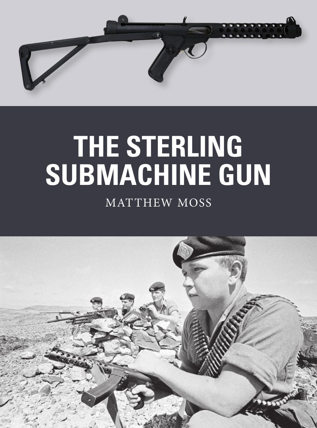 The Sterling Submachine Gun by Matthew Moss(Illustrations); Adam Hook(Illustrations); Alan Gilliland(Illustrations)