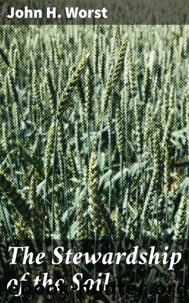 The Stewardship of the Soil by John H. (John Henry) Worst