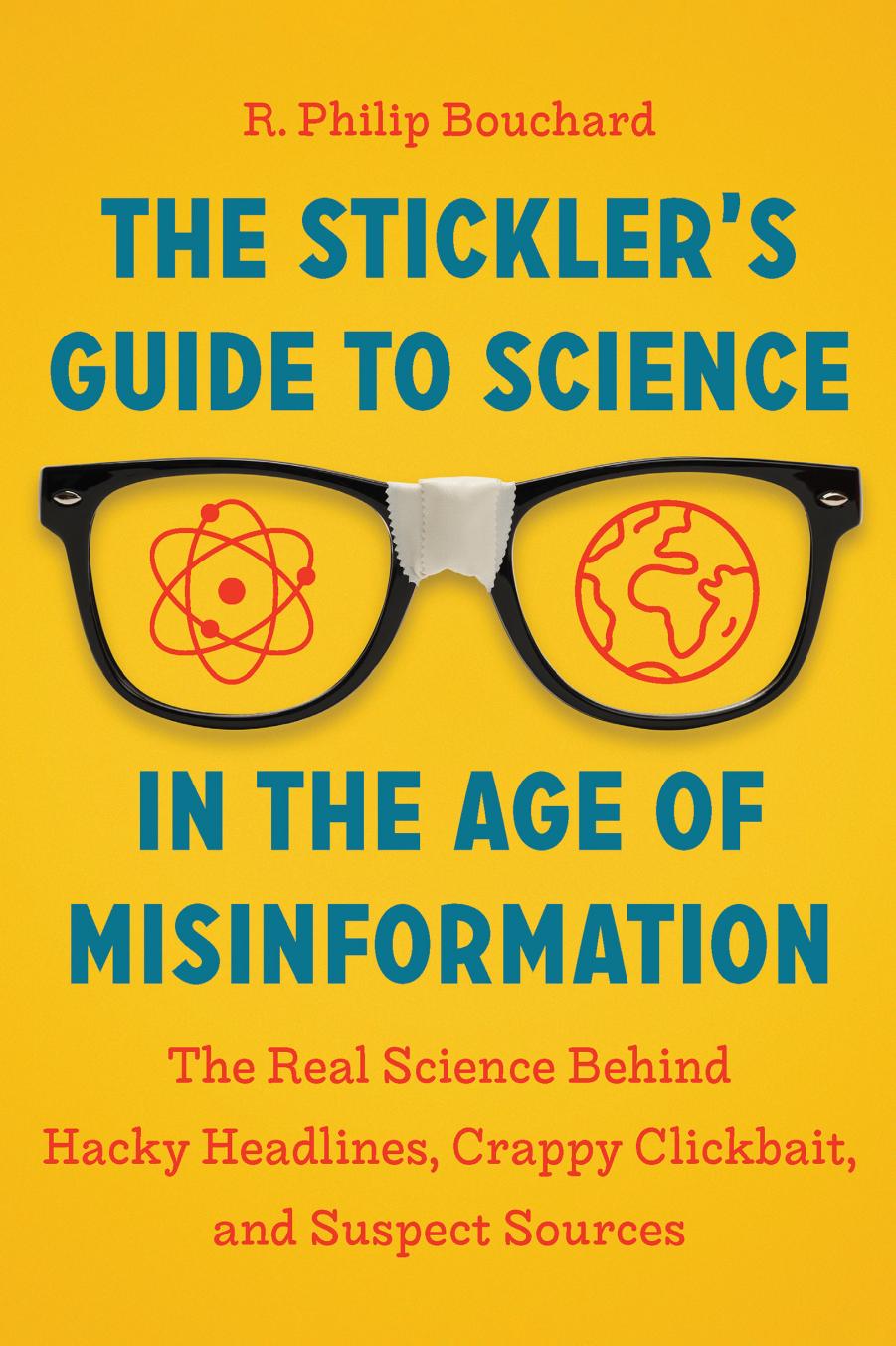 The Stickler's Guide to Science in the Age of Misinformation by R. Philip Bouchard