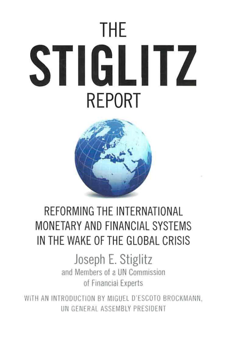 The Stiglitz Report: Reforming the International Monetary and Financial Systems in the Wake of the Global Crisis by Joseph E. Stiglitz United Nations