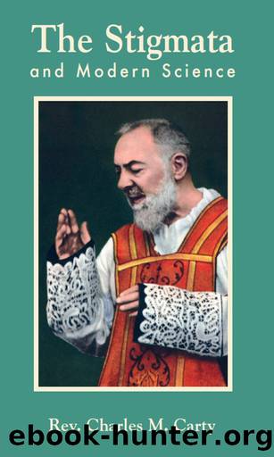 The Stigmata and Modern Science by Rev. Fr. Charles Mortimer Carty