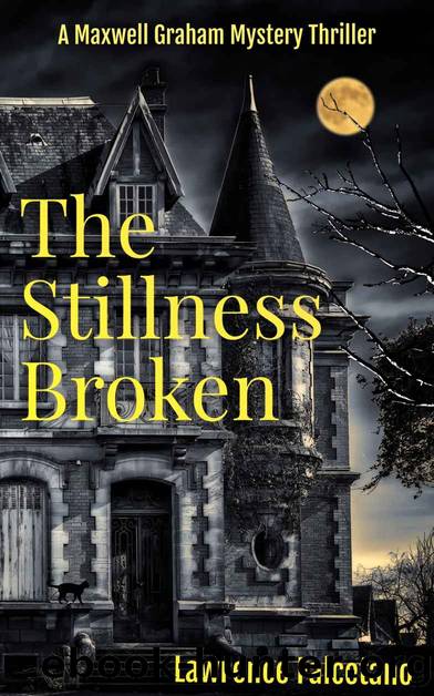 The Stillness Broken: A Maxwell Graham Mystery Thriller (Maxwell Graham series Book 1) by Lawrence Falcetano