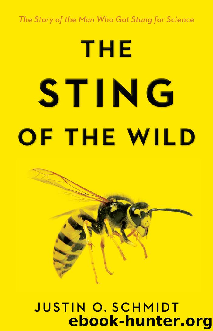 The Sting of the Wild by Justin O. Schmidt