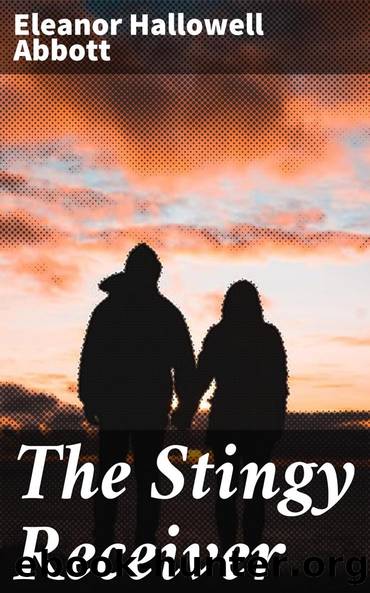 The Stingy Receiver by Eleanor Hallowell Abbott