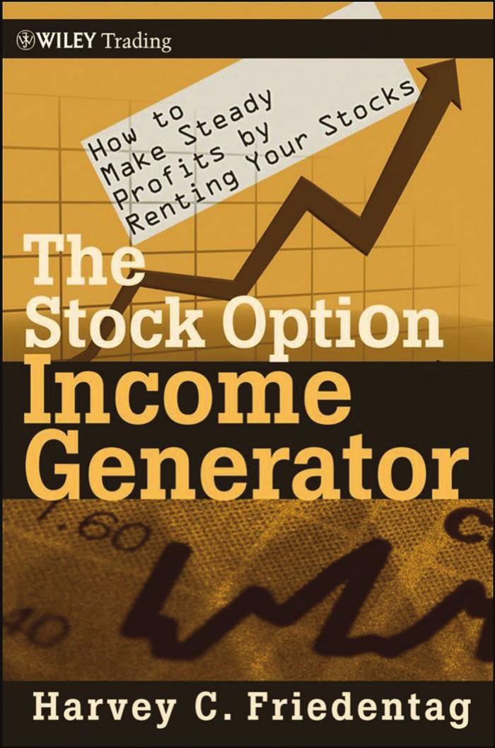 The Stock Option Income Generator: How To Make Steady Profits by Renting Your Stocks (Wiley Trading) by Harvey C. Friedentag