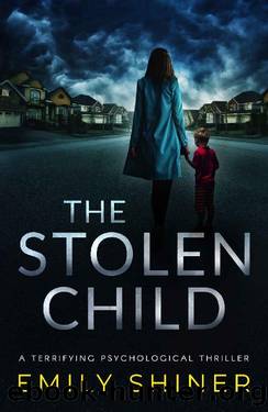 The Stolen Child: a terrifying psychological thriller by Emily Shiner