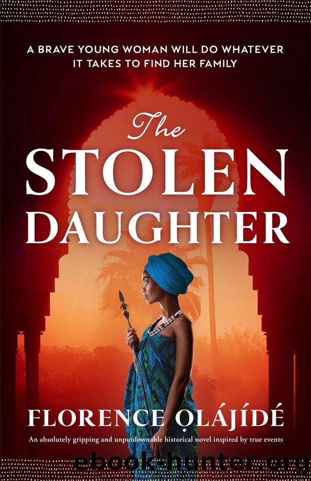 The Stolen Daughter: An absolutely gripping and unputdownable historical novel inspired by true events by Florence Ọlájídé