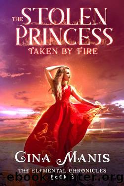 The Stolen Princess Taken by Fire (The Elemental Chronicles Book 2): Reverse Harem Paranormal Fantasy Romance by Gina Manis