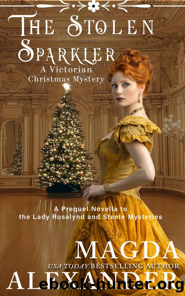 The Stolen Sparkler: A Victorian Christmas Mystery: A Prequel Novella to the Lady Rosalynd and Steele Mysteries by Magda Alexander