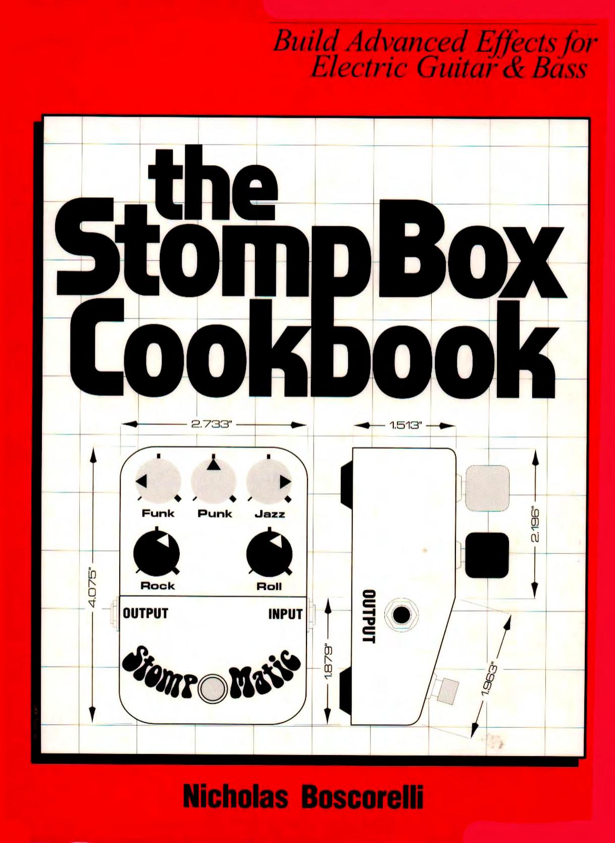 The Stompbox Cookbook: Build Advanced Effects for Electric Guitar & Bass Ed 2 by Unknow