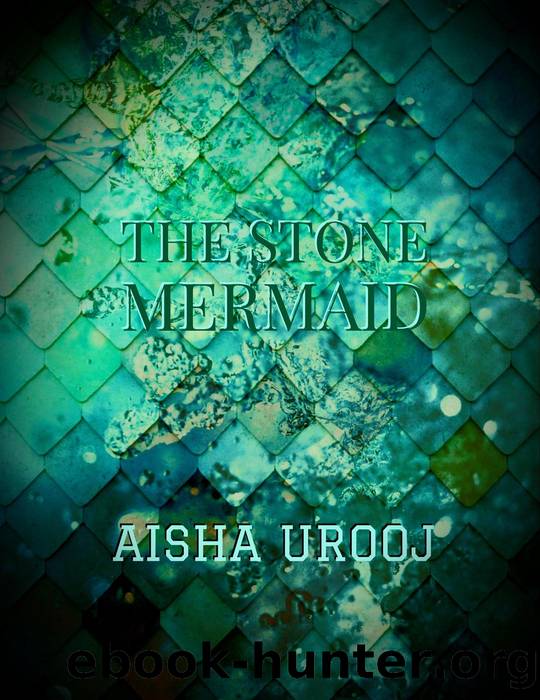 The Stone Mermaid by Aisha Urooj