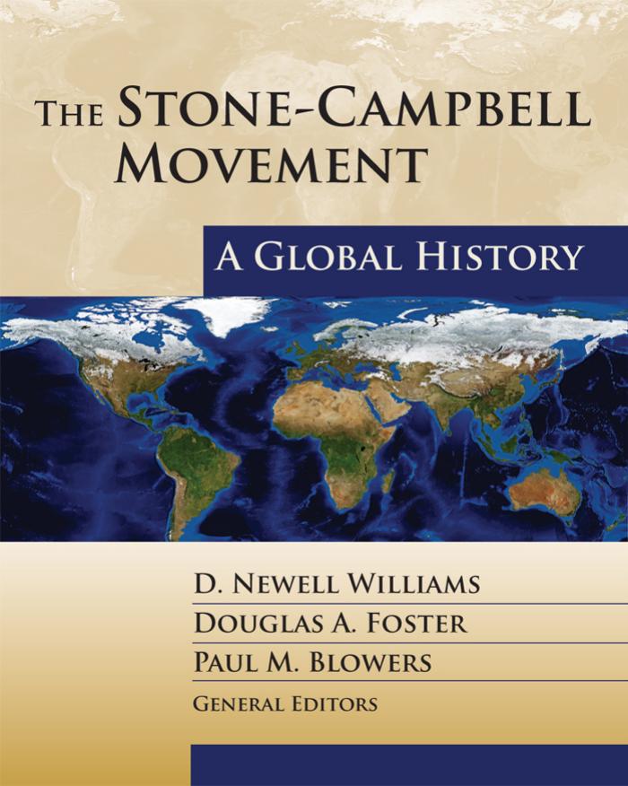 The Stone-Campbell Movement : A Global History by Douglas A. Foster; D. Newell Williams; Paul M. Blowers; Dr Paul M Blowers