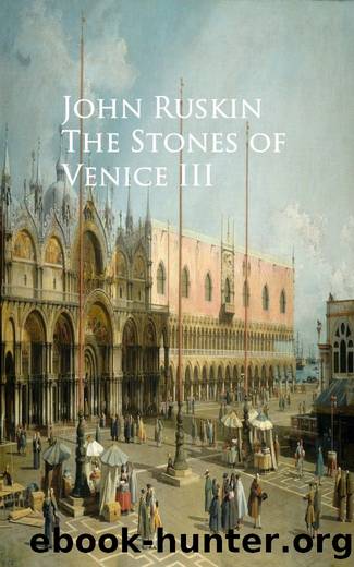 The Stones of Venice III by John Ruskin