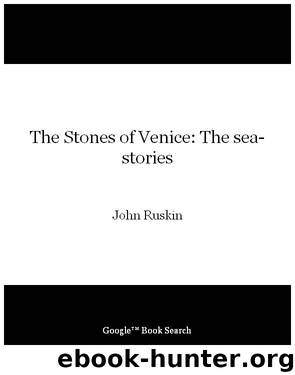 The Stones of Venice: The sea-stories by John Ruskin
