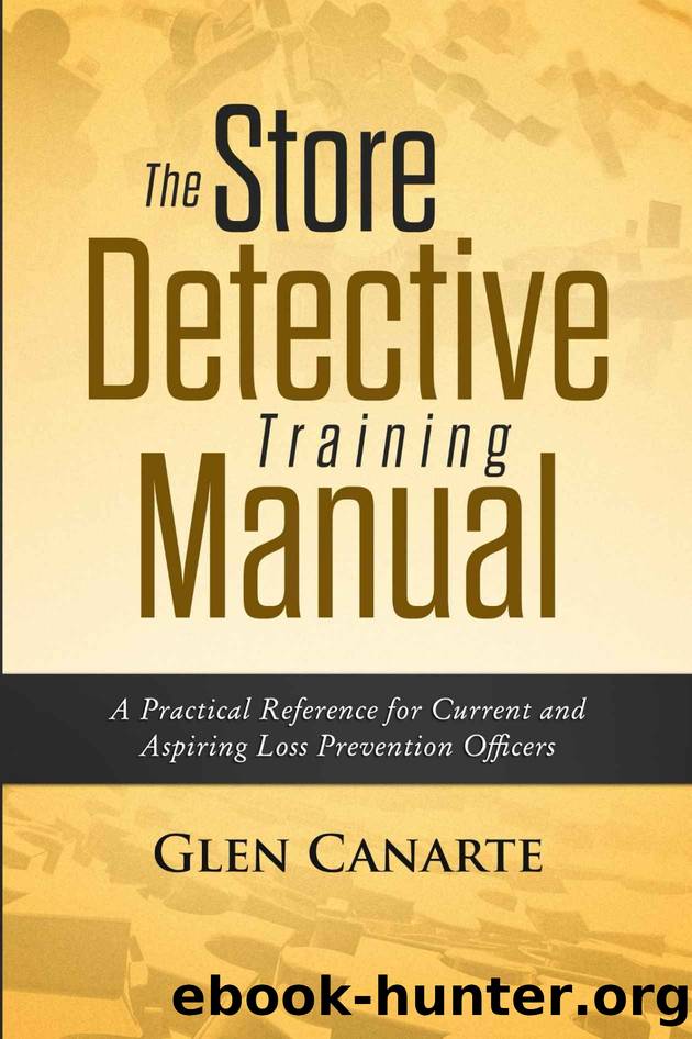 The Store Detective Training Manual: A Practical Reference for Current and Aspiring Loss Prevention Officers by Glen Canarte