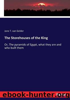 The Storehouses of the King; Or, the Pyramids of Egypt by Jane (Trill) van Gelder