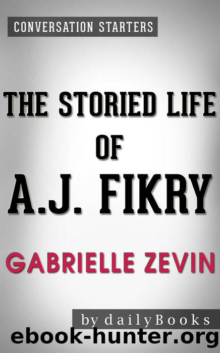 The Storied Life of A. J. Fikry: A Novel by Gabrielle Zevin | Conversation Starters by dailyBooks