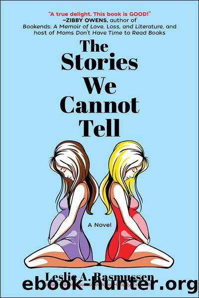 The Stories We Cannot Tell by Leslie A. Rasmussen