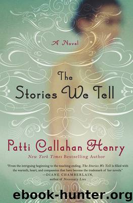 The Stories We Tell by Patti Callahan Henry