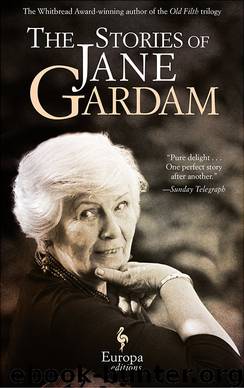 The Stories of Jane Gardam by Jane Gardam