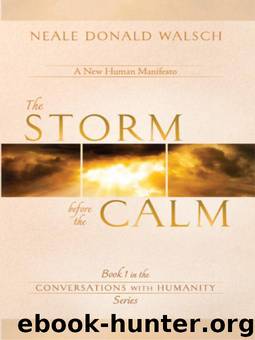 The Storm Before the Calm: Book 1 in the CONVERSATIONS WITH HUMANITY Series by Walsch Neale Donald