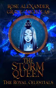 The Storm Queen (The Royal Celestials Book 11) by Rose Alexander & Grace Nicholas