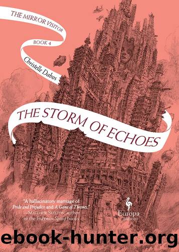 The Storm of Echoes. The Mirror Visitor Book 4 by Christelle Dabos