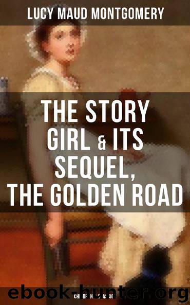 The Story Girl & Its Sequel, The Golden Road (Children's Classics) by Lucy Maud Montgomery