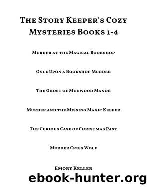The Story Keeper's Cozy Mysteries Books 1-4 by Emory Keller