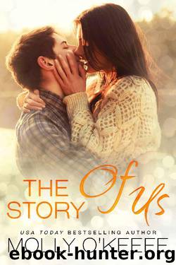 The Story Of Us: A Secret Baby Romance (Serenity House Book 1) by Molly O'Keefe