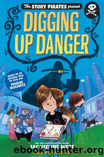 The Story Pirates Present: Digging Up Danger by StoryPirates & Jacqueline West