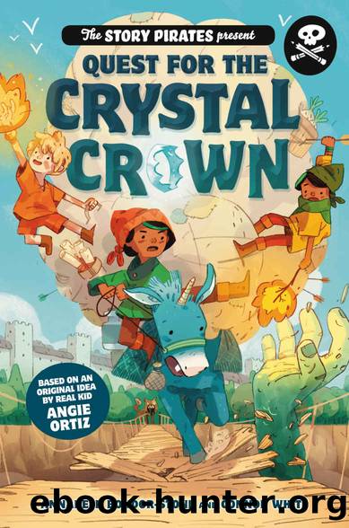 The Story Pirates Present: Quest for the Crystal Crown by Story Pirates & Annabeth Bondor-Stone & Connor White