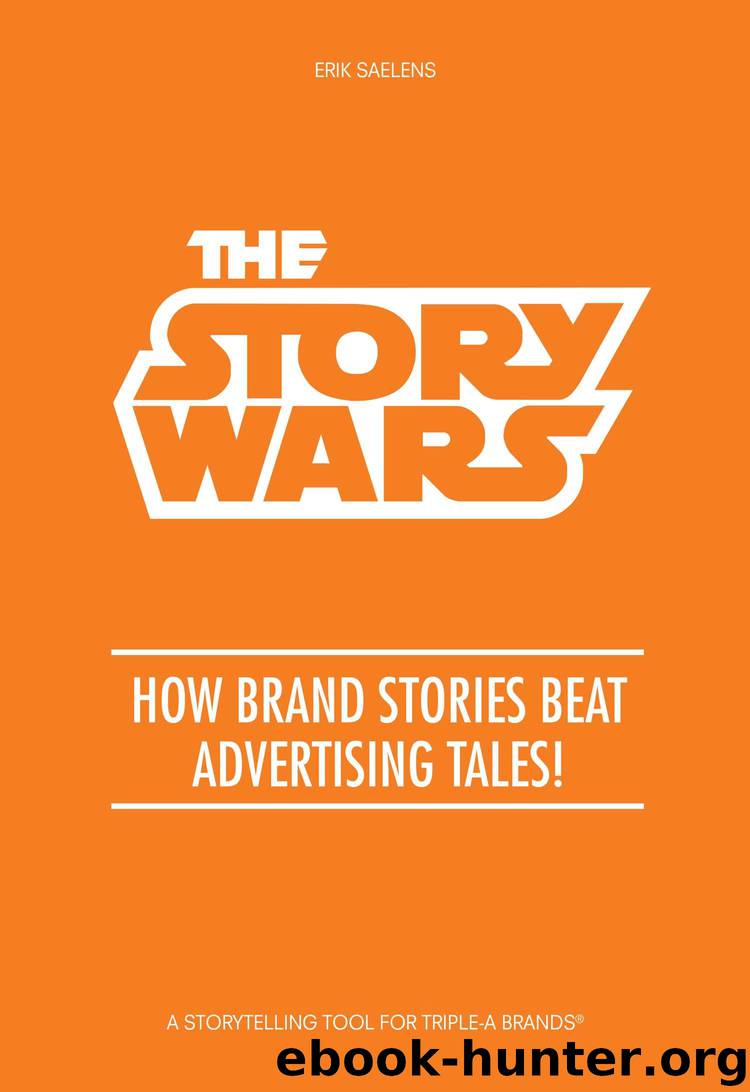 The Story Wars: How brand stories beat advertising tales! by Erik Saelens