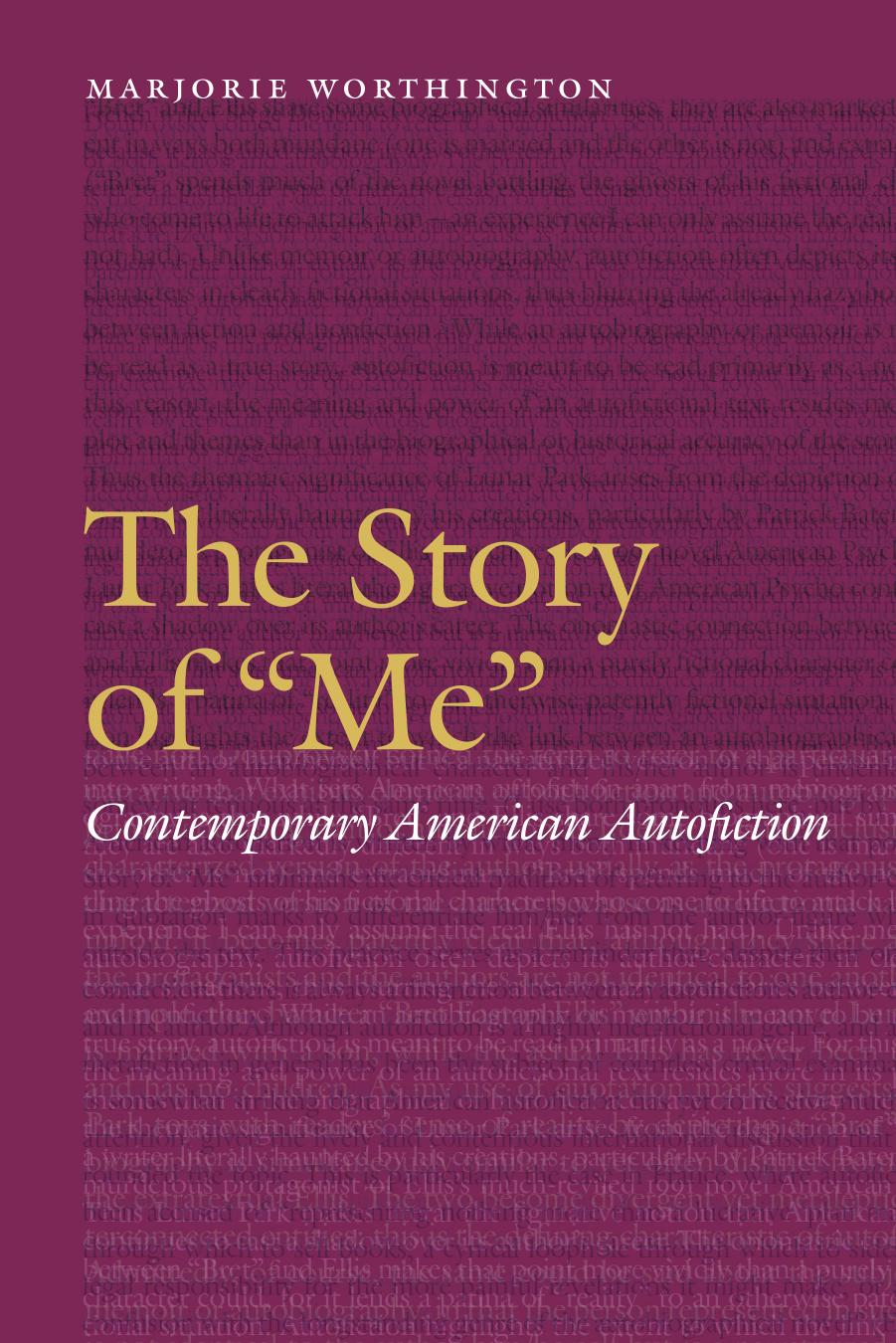The Story of "Me": Contemporary American Autofiction by Marjorie Worthington