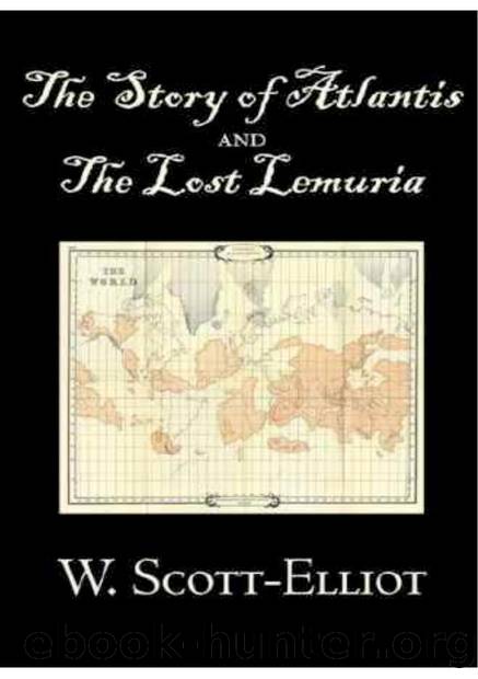 The Story of Atlantis and the Lost Lemuria by W. Scott Elliot